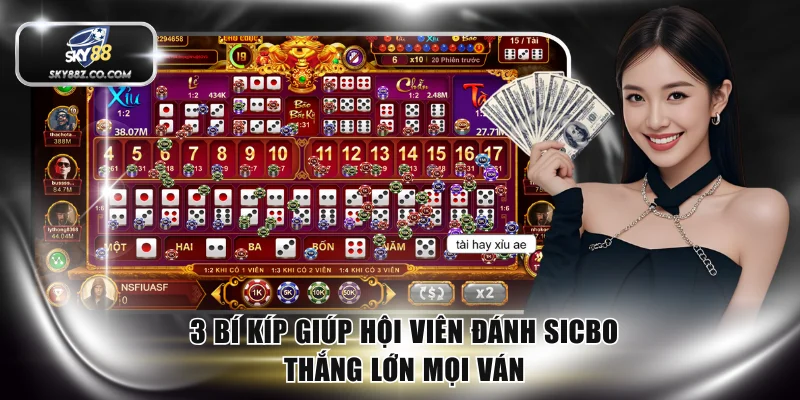 3 bí kíp giúp hội viên đánh Sicbo thắng lớn mọi ván