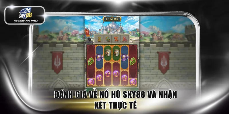 Đánh giá về nổ hũ SKY88 và nhận xét thực tế