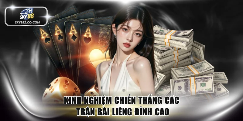 Kinh nghiệm chiến thắng các trận bài Liêng đỉnh cao