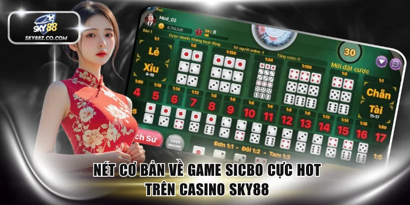 Nét cơ bản về game Sicbo cực hot trên casino SKY88