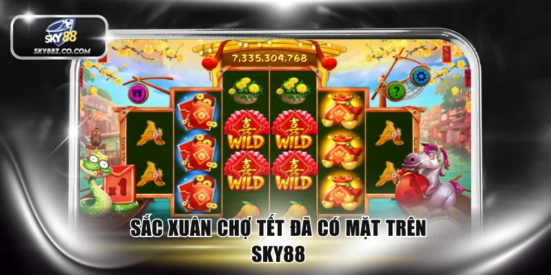 Sắc Xuân Chợ Tết đã có mặt trên SKY88