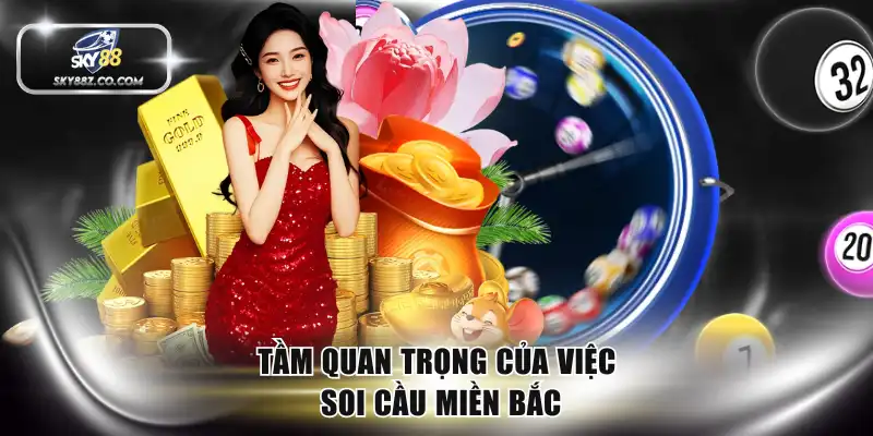 Tầm quan trọng của việc soi cầu miền Bắc