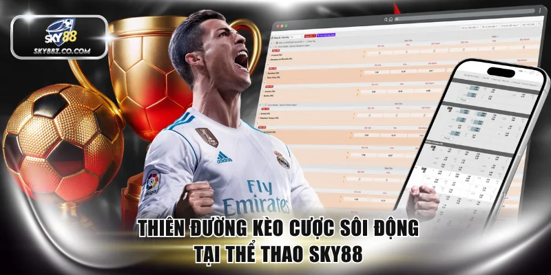 Thiên đường kèo cược sôi động tại Thể thao SKY88